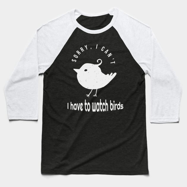 Funny Birdwatching Birder Quote Baseball T-Shirt by Foxxy Merch